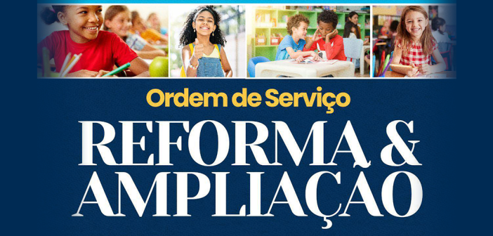 Ordem de serviço para reforma e ampliação da escola Eliezer Eduardo Ribeiro